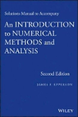 James F. Epperson - Solutions Manual to Accompany an Introduction to Numerical Methods and Analysis - 9781118395134 - V9781118395134