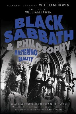 William Irwin - Black Sabbath and Philosophy: Mastering Reality (The Blackwell Philosophy and Pop Culture Series) - 9781118397596 - V9781118397596