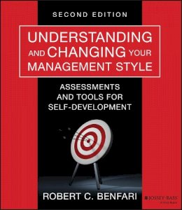 Robert C. Benfari - Understanding and Changing Your Management Style - 9781118399460 - V9781118399460