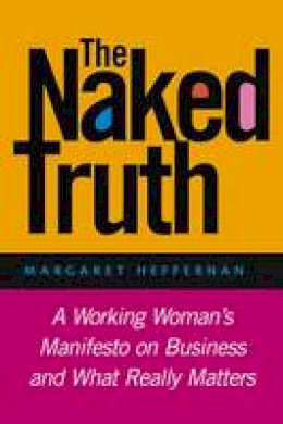 Margaret A. Heffernan - The Naked Truth - 9781118401132 - V9781118401132