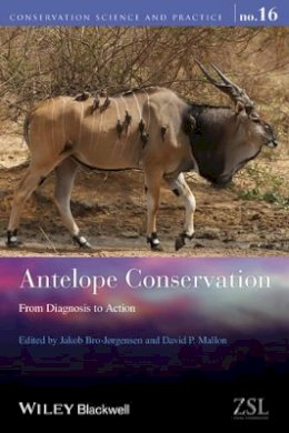 Jakob Bro-Jorgensen - Antelope Conservation: From Diagnosis to Action (Conservation Science and Practice) - 9781118409633 - V9781118409633