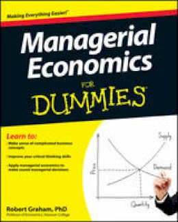 Robert J. Graham - Managerial Economics For Dummies (For Dummies (Business & Personal Finance)) - 9781118412046 - V9781118412046