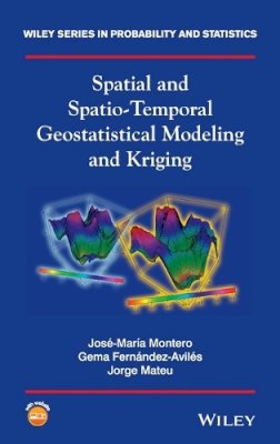 Jos M. Montero - Spatial and Spatio-Temporal Geostatistical Modeling and Kriging - 9781118413180 - V9781118413180