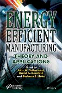 John W. Sutherland (Ed.) - Energy Efficient Manufacturing with Applications - 9781118423844 - V9781118423844