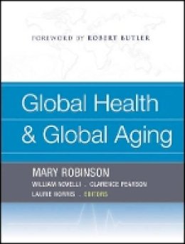 Mary Robinson (Ed.) - Global Health and Global Aging - 9781118424070 - V9781118424070