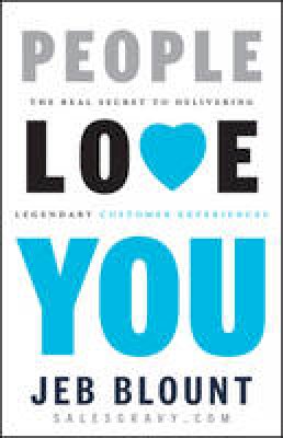 Jeb Blount - People Love You: The Real Secret to Delivering Legendary Customer Experiences - 9781118433249 - V9781118433249
