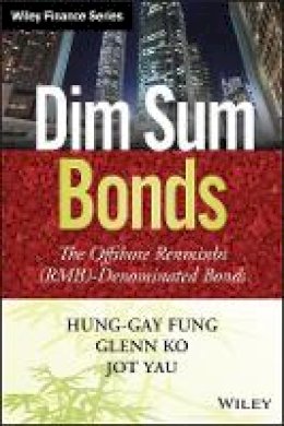 Hung-Gay Fung - Dim Sum Bonds: The Offshore Renminbi (RMB)-Denominated Bonds - 9781118434796 - V9781118434796