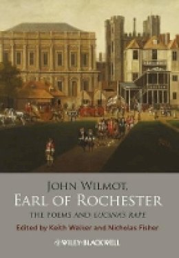 Keith Walker - John Wilmot, Earl of Rochester: The Poems and Lucina´s Rape - 9781118438794 - V9781118438794