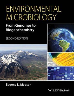Eugene L. Madsen - Environmental Microbiology: From Genomes to Biogeochemistry - 9781118439630 - V9781118439630