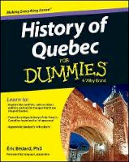 Éric Bédard - History of Quebec For Dummies - 9781118440551 - V9781118440551 Éric Bédard - History of Quebec For Dummies - 9781118440551 - V9781118440551