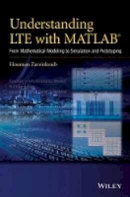 Houman Zarrinkoub - Understanding LTE with MATLAB: From Mathematical Modeling to Simulation and Prototyping - 9781118443415 - V9781118443415