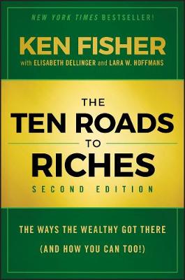 Kenneth L. Fisher - The Ten Roads to Riches: The Ways the Wealthy Got There (And How You Can Too!) - 9781118445075 - V9781118445075