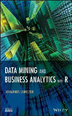 Johannes Ledolter - Data Mining and Business Analytics with R - 9781118447147 - V9781118447147