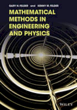 Gary N. Felder - Mathematical Methods in Engineering and Physics - 9781118449608 - V9781118449608