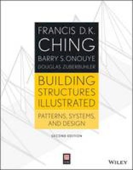 Francis D. K. Ching - Building Structures Illustrated: Patterns, Systems, and Design - 9781118458358 - V9781118458358