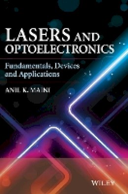 Anil K. Maini - Lasers and Optoelectronics: Fundamentals, Devices and Applications - 9781118458877 - V9781118458877