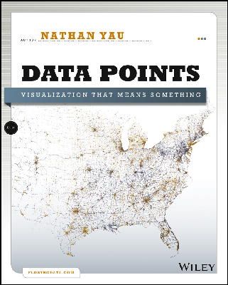 Nathan Yau - Data Points: Visualization That Means Something - 9781118462195 - V9781118462195