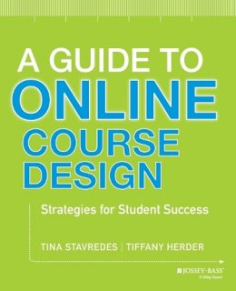 Tina Stavredes - A Guide to Online Course Design: Strategies for Student Success - 9781118462669 - V9781118462669