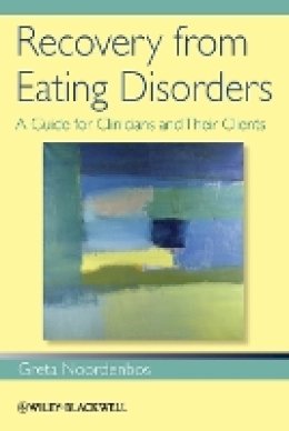 Greta Noordenbos - Recovery from Eating Disorders: A Guide for Clinicians and Their Clients - 9781118469194 - V9781118469194