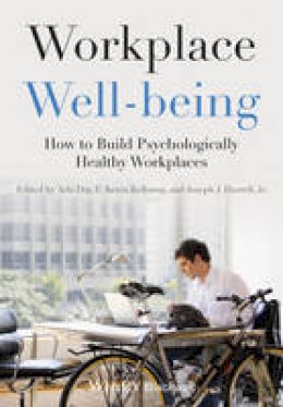 Arla Day - Workplace Well-being: How to Build Psychologically Healthy Workplaces - 9781118469453 - V9781118469453
