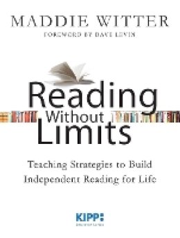 Maddie Witter - Reading Without Limits: Teaching Strategies to Build Independent Reading for Life - 9781118472156 - V9781118472156