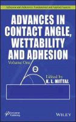 K. L. Mittal (Ed.) - Advances in Contact Angle, Wettability and Adhesion, Volume 1 - 9781118472927 - V9781118472927
