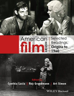 - American Film History: Selected Readings, Origins to 1960 - 9781118475133 - V9781118475133