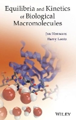 Prof. Jan Hermans - Equilibria and Kinetics of Biological Macromolecules - 9781118479704 - V9781118479704