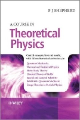 P. John Shepherd - A Course in Theoretical Physics - 9781118481349 - V9781118481349