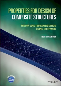 Neil Mccartney - Properties for Design of Composite Structures: Theory and Implementation Using Software - 9781118485286 - V9781118485286
