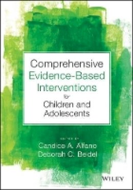 Candice A. Alfano - Comprehensive Evidence Based Interventions for Children and Adolescents - 9781118487563 - V9781118487563