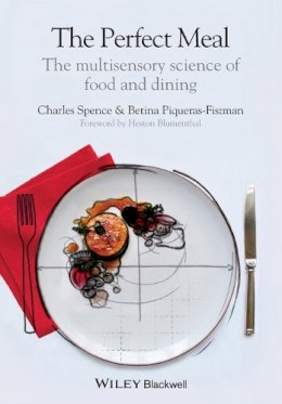 Charles Spence - The Perfect Meal: The Multisensory Science of Food and Dining - 9781118490822 - V9781118490822