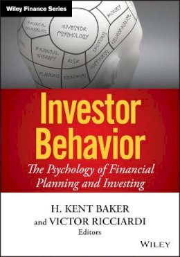 H. Kent Baker - Investor Behavior: The Psychology of Financial Planning and Investing - 9781118492987 - V9781118492987