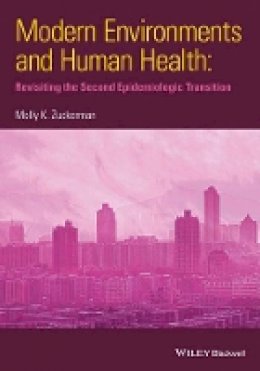 Molly K. Zuckerman - Modern Environments and Human Health: Revisiting the Second Epidemiological Transition - 9781118504208 - V9781118504208