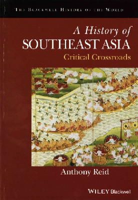 Gary B. Reid - A History of Southeast Asia: Critical Crossroads - 9781118513002 - V9781118513002