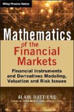 Alain Ruttiens - Mathematics of the Financial Markets: Financial Instruments and Derivatives Modelling, Valuation and Risk Issues - 9781118513453 - V9781118513453