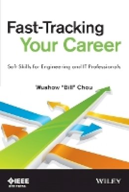 Wushow Chou - Fast-Tracking Your Career: Soft Skills for Engineering and IT Professionals - 9781118521786 - V9781118521786