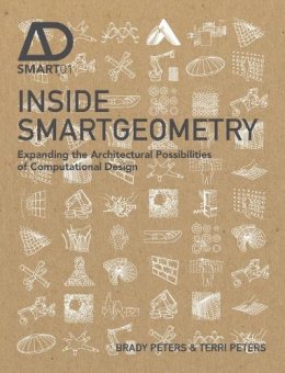 Terri Peters - Inside Smartgeometry: Expanding the Architectural Possibilities of Computational Design - 9781118522479 - V9781118522479