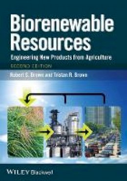 Robert C. Brown - Biorenewable Resources: Engineering New Products from Agriculture - 9781118524954 - V9781118524954
