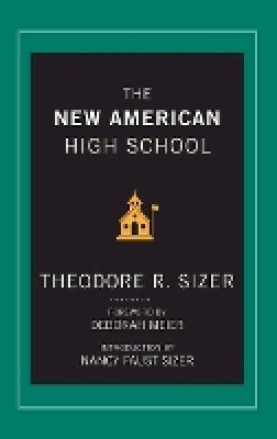 Ted Sizer - The New American High School - 9781118526422 - V9781118526422