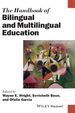 Wayne E. Wright - The Handbook of Bilingual and Multilingual Education - 9781118533499 - V9781118533499