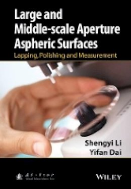 Shengyi Li - Large and Middle-scale Aperture Aspheric Surfaces: Lapping, Polishing and Measurement - 9781118537466 - V9781118537466