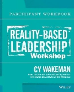 Cy Wakeman - Reality-Based Leadership Participant Workbook - 9781118540442 - V9781118540442