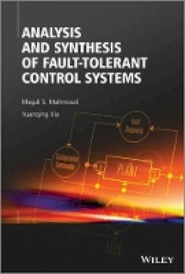 Magdi S. Mahmoud - Analysis and Synthesis of Fault-Tolerant Control Systems - 9781118541333 - V9781118541333