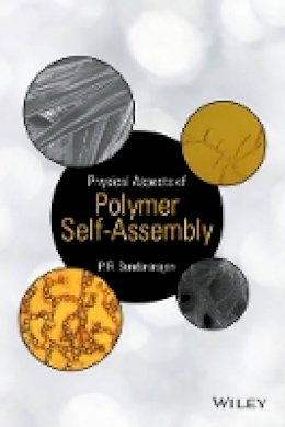 P. R. Sundararajan - Physical Aspects of Polymer Self-Assembly - 9781118543788 - V9781118543788