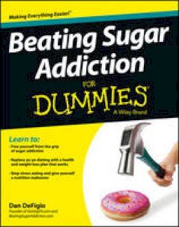 Dan Defigio - Beating Sugar Addiction For Dummies - 9781118546451 - V9781118546451