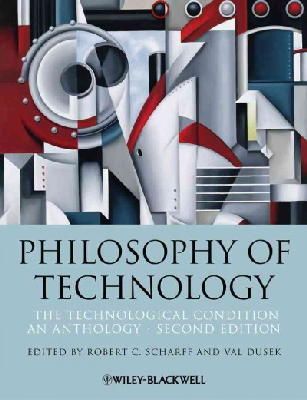 Robert C. Scharff - Philosophy of Technology: The Technological Condition: An Anthology - 9781118547250 - V9781118547250