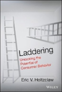 Eric V. Holtzclaw - Laddering: Unlocking the Potential of Consumer Behavior - 9781118566121 - V9781118566121