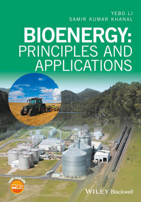 Yebo Li - Bioenergy: Principles and Applications - 9781118568316 - V9781118568316