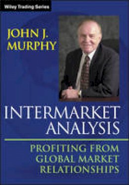John J. Murphy - Intermarket Analysis: Profiting from Global Market Relationships - 9781118571606 - V9781118571606